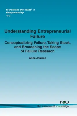 A vállalkozói kudarc megértése: A kudarc konceptualizálása, számvetés és a kudarc-kutatás hatókörének kiszélesítése - Understanding Entrepreneurial Failure: Conceptualizing Failure, Taking Stock, and Broadening the Scope of Failure Research