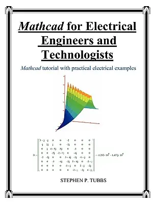 MathCAD villamosmérnököknek és technológusoknak - MathCAD for Electrical Engineers and Technologists