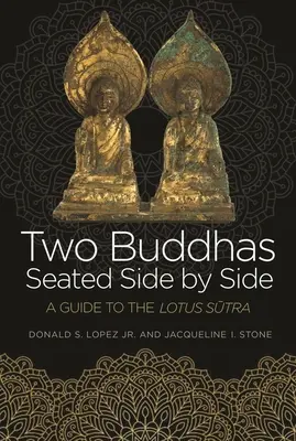 Két Buddha egymás mellett ülve: Útmutató a Lótusz Sūtra-hoz - Two Buddhas Seated Side by Side: A Guide to the Lotus Sūtra