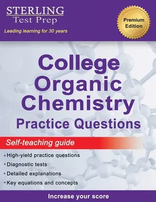 Sterling Test Prep College Organic Chemistry Practice Questions: Gyakorlati kérdések részletes magyarázatokkal - Sterling Test Prep College Organic Chemistry Practice Questions: Practice Questions with Detailed Explanations