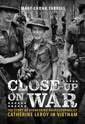 Közelről a háborúra: Catherine Leroy úttörő fotóriporter története Vietnamban - Close-Up on War: The Story of Pioneering Photojournalist Catherine Leroy in Vietnam