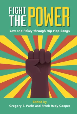 Fight the Power: Jog és politika a hip-hop dalokon keresztül - Fight the Power: Law and Policy Through Hip-Hop Songs