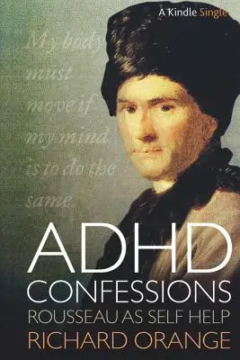 ADHD vallomások: Rousseau mint önsegítő - ADHD Confessions: Rousseau as Self-Help