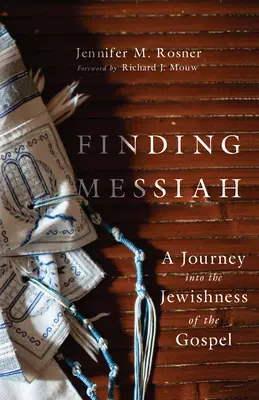 A Messiás megtalálása: A Journey Into the Jewishness of the Evangelium: A Journey Into the Jewishness of the Evangelium - Finding Messiah: A Journey Into the Jewishness of the Gospel