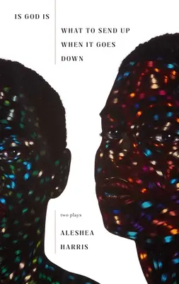 Isten van / Mit küldjünk fel, ha lefelé megy - Is God Is / What to Send Up When It Goes Down