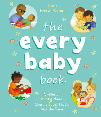 A Minden baba könyve: Minden névvel rendelkező családok osztoznak egy szeretetben, ami ugyanolyan - The Every Baby Book: Families of Every Name Share a Love That's Just the Same