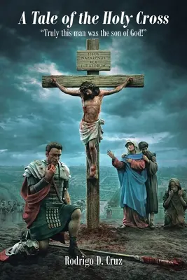 Mese a Szent Keresztről: Valóban ez az ember Isten fia volt! - A Tale of the Holy Cross: Truly this man was the son of God!