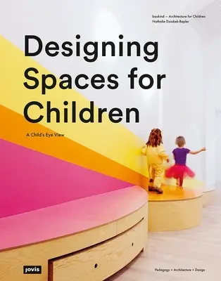 Terek tervezése a gyermekek számára: A Child's Eye View - Designing Spaces for Children: A Child's Eye View