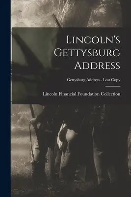 Lincoln gettysburgi beszéde; Gettysburgi beszéd - Elveszett példány. - Lincoln's Gettysburg Address; Gettysburg Address - Lost copy