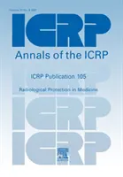 ICRP 105. kiadvány - Radiológiai védelem az orvostudományban - ICRP Publication 105 - Radiological Protection in Medicine