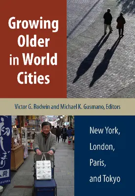 Öregedés a világ városaiban: New York, London, Párizs és Tokió - Growing Older in World Cities: New York, London, Paris, and Tokyo