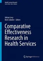 Összehasonlító hatékonysági kutatás az egészségügyi szolgáltatásokban - Comparative Effectiveness Research in Health Services