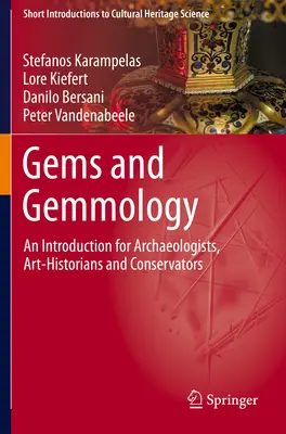 Gems and Gemmology - An Introduction for Archaeologists, Art-Historians and Conservators (Bevezetés régészek, művészettörténészek és restaurátorok számára) - Gems and Gemmology - An Introduction for Archaeologists, Art-Historians and Conservators