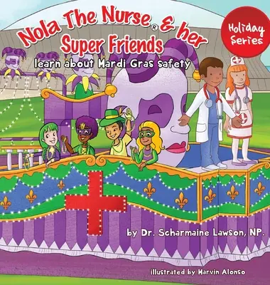 Nola The Nurse(R) és szuper barátai: Mardi Gras Safety (Mardi Gras biztonsága) - Nola The Nurse(R) and her Super friends: Learn about Mardi Gras Safety