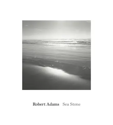 Robert Adams: Adams Adams: Sea Stone - Robert Adams: Sea Stone