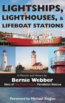 Fényhajók, világítótornyok és mentőállomások: Emlékiratok és történelem - Lightships, Lighthouses, and Lifeboat Stations: A Memoir and History