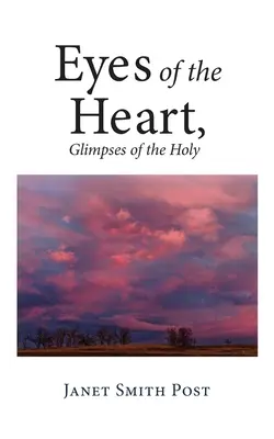 A szív szemei, a szent pillantásai - Eyes of the Heart, Glimpses of the Holy