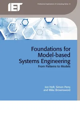 A modellalapú rendszertechnika alapjai: A mintáktól a modellekig - Foundations for Model-Based Systems Engineering: From Patterns to Models