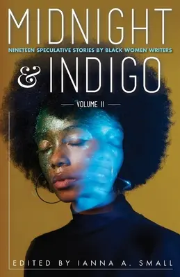 midnight & indigo: Tizenkilenc spekulatív történet fekete írónőktől - midnight & indigo: Nineteen Speculative Stories by Black Women Writers