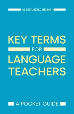 Kulcsfogalmak nyelvtanárok számára: A Pocket Guide - Key Terms for Language Teachers: A Pocket Guide