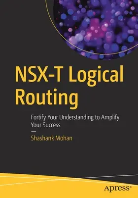 NSX-T logikai útválasztás: Erősítse meg a megértését, hogy fokozza a sikerét - NSX-T Logical Routing: Fortify Your Understanding to Amplify Your Success