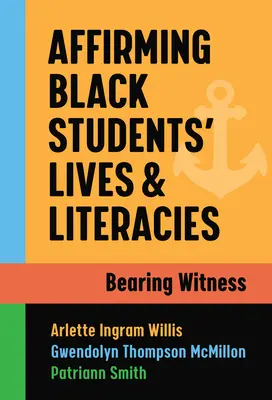 Affirming Black Students' Lives and Literacies: Tanúságtétel - Affirming Black Students' Lives and Literacies: Bearing Witness