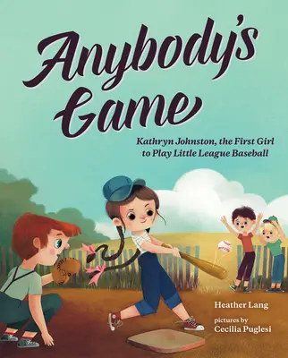 Bárki játéka: Kathryn Johnston, az első lány, aki kisligás baseballt játszott - Anybody's Game: Kathryn Johnston, the First Girl to Play Little League Baseball