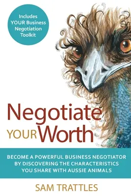 Tárgyalj az értékedről: Válj erős üzleti tárgyalóvá azáltal, hogy felfedezed, milyen tulajdonságaid vannak az ausztrál állatokkal. - Negotiate Your Worth: Become a powerful business negotiator by discovering the characteristics you share with Aussie animals.