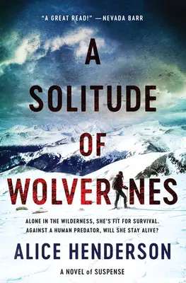 A Solitude of Wolverines: Egy feszültséggel teli regény - A Solitude of Wolverines: A Novel of Suspense