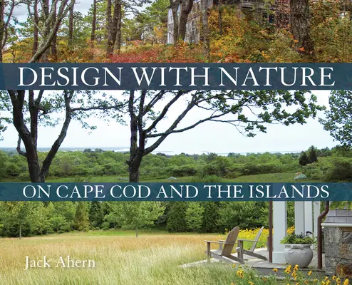 Tervezés a természettel Cape Codon és a szigeteken - Design with Nature on Cape Cod and the Islands