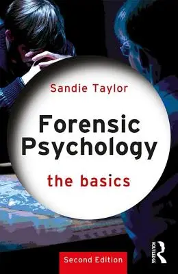 Törvényszéki pszichológia: (Taylor Sandie (University of South Wales UK)) - Forensic Psychology: The Basics (Taylor Sandie (University of South Wales UK))