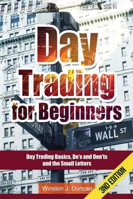 Day Trading: Day Trading for Beginners - Options Trading and Stock Trading Explained: Napi kereskedési alapok és napi kereskedési stratégiák - Day Trading: Day Trading for Beginners - Options Trading and Stock Trading Explained: Day Trading Basics and Day Trading Strategies