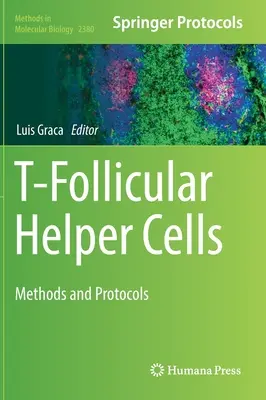 T-follikuláris segítő sejtek: Módszerek és protokollok - T-Follicular Helper Cells: Methods and Protocols