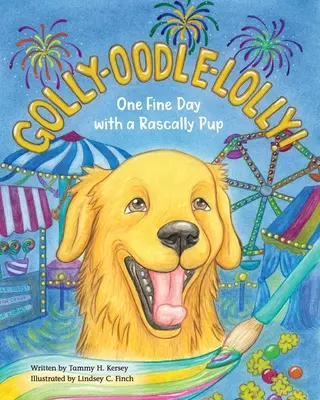 Golly-Oodle-Lolly!: Egy szép nap egy csintalan kölyökkel - Golly-Oodle-Lolly!: One Fine Day with a Rascally Pup