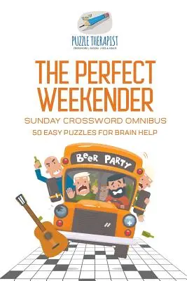 A tökéletes hétvégi vasárnapi keresztrejtvények omnibusz 50 könnyű rejtvény az agytekervényekért - The Perfect Weekender Sunday Crossword Omnibus 50 Easy Puzzles for Brain Help