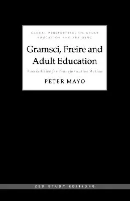 Gramsci, Freire és a felnőttoktatás: A transzformatív cselekvés lehetőségei - Gramsci, Freire and Adult Education: Possibilities for Transformative Action