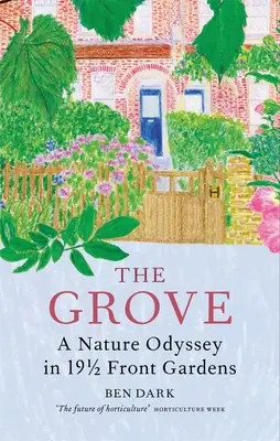 A liget: A History of Everything in 19 1/2 Front Gardens - The Grove: A History of Everything in 19 1/2 Front Gardens