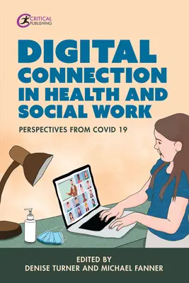 Digitális kapcsolat az egészségügyi és szociális munkában: Perspectives from Covid-19 - Digital Connection in Health and Social Work: Perspectives from Covid-19