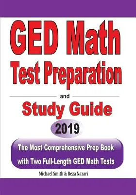 GED Matematikai tesztfelkészítés és tanulmányi útmutató: A legátfogóbb felkészítő könyv két teljes hosszúságú GED matematika tesztekkel - GED Math Test Preparation and Study Guide: The Most Comprehensive Prep Book with Two Full-Length GED Math Tests