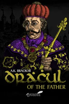 Dracul: Az atyától: Vlad Dracul el nem mondott története - Dracul: Of the Father: The Untold Story of Vlad Dracul