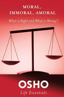 Erkölcsös, erkölcstelen, amorális: Mi a helyes és mi a helytelen? - Moral, Immoral, Amoral: What Is Right and What Is Wrong?