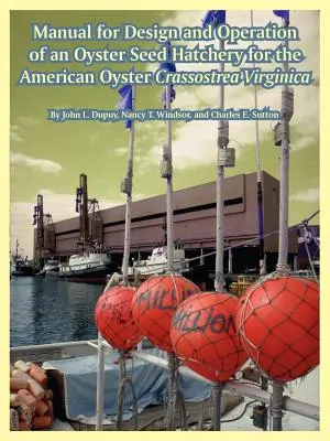 Kézikönyv az amerikai osztriga Crassostrea Virginica osztrigamagkeltető telep tervezéséhez és működtetéséhez - Manual for Design and Operation of an Oyster Seed Hatchery for the American Oyster Crassostrea Virginica