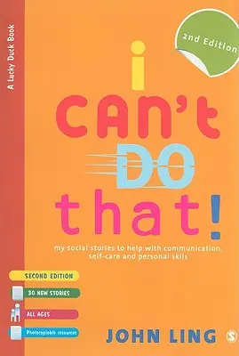 Ezt nem tehetem!: Szociális történeteim a kommunikáció, az öngondoskodás és a személyes készségek segítésére - I Can′t Do That!: My Social Stories to Help with Communication, Self-Care and Personal Skills