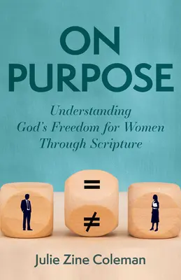 On Purpose: Isten szabadságának megértése a nők számára a Szentíráson keresztül - On Purpose: Understanding God's Freedom for Women Through Scripture