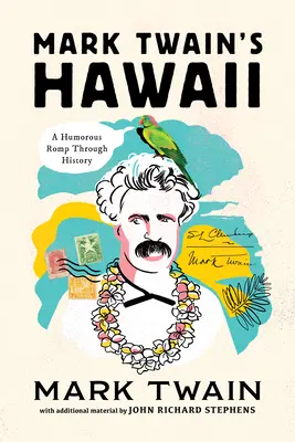 Mark Twain Hawaiija: A Humorous Romp Through History - Mark Twain's Hawaii: A Humorous Romp Through History