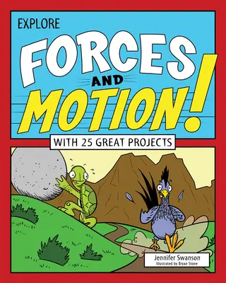 Fedezd fel az erőket és a mozgást!: 25 nagyszerű projekttel - Explore Forces and Motion!: With 25 Great Projects