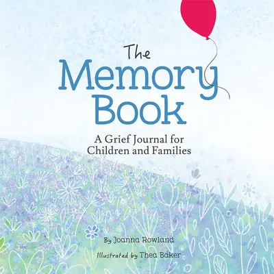 Az emlékkönyv: Gyásznapló gyerekeknek és családoknak - The Memory Book: A Grief Journal for Children and Families