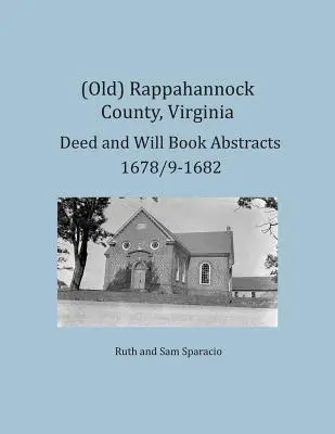 (Régi) Rappahannock megye, Virginia Deed and Will Book Abstracts 1678/9-1682 (Régi) Rappahannock megye, Virginia Deed and Will Book Abstracts 1678/9-1682 - (Old) Rappahannock County, Virginia Deed and Will Book Abstracts 1678/9-1682