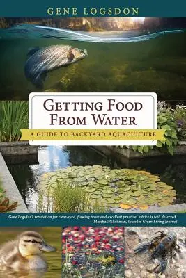 Élelemszerzés a vízből: Útmutató a háztáji akvakultúrához - Getting Food from Water: A Guide to Backyard Aquaculture