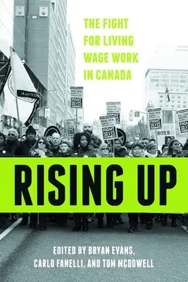 Felemelkedés: The Fight for Living Wage Work in Canada - Rising Up: The Fight for Living Wage Work in Canada